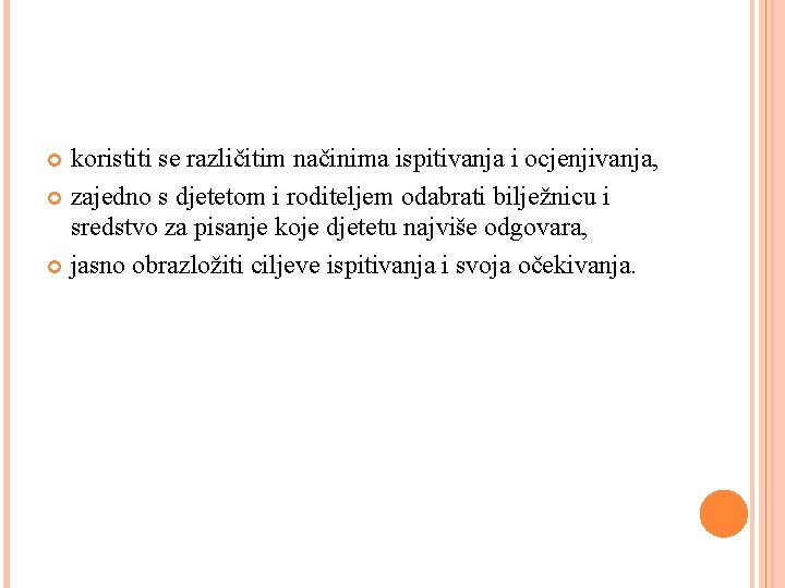 koristiti se različitim načinima ispitivanja i ocjenjivanja, zajedno s djetetom i roditeljem odabrati bilježnicu