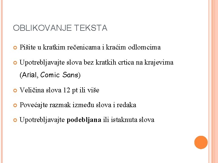 OBLIKOVANJE TEKSTA Pišite u kratkim rečenicama i kraćim odlomcima Upotrebljavajte slova bez kratkih crtica