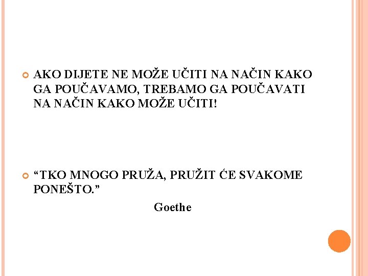  AKO DIJETE NE MOŽE UČITI NA NAČIN KAKO GA POUČAVAMO, TREBAMO GA POUČAVATI