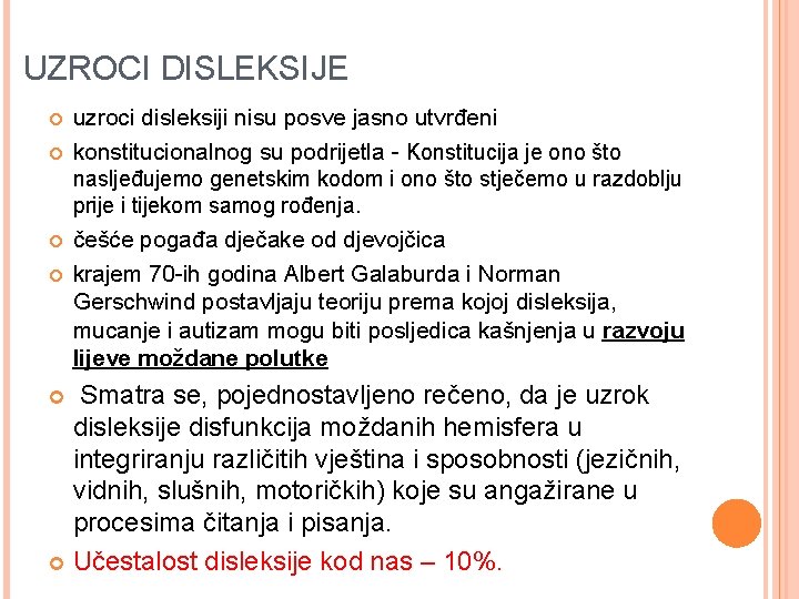 UZROCI DISLEKSIJE uzroci disleksiji nisu posve jasno utvrđeni konstitucionalnog su podrijetla - Konstitucija je