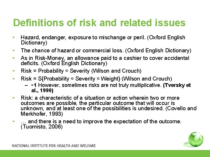 Definitions of risk and related issues • • • Hazard, endanger, exposure to mischange