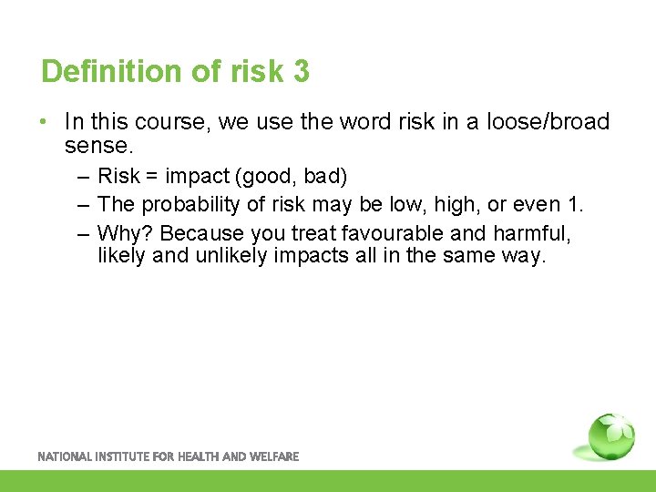 Definition of risk 3 • In this course, we use the word risk in