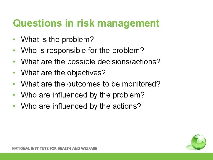 Questions in risk management • • What is the problem? Who is responsible for