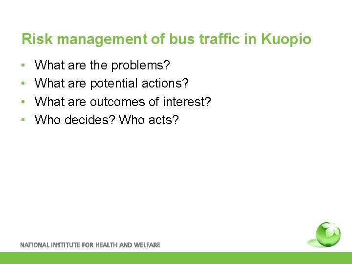 Risk management of bus traffic in Kuopio • • What are the problems? What