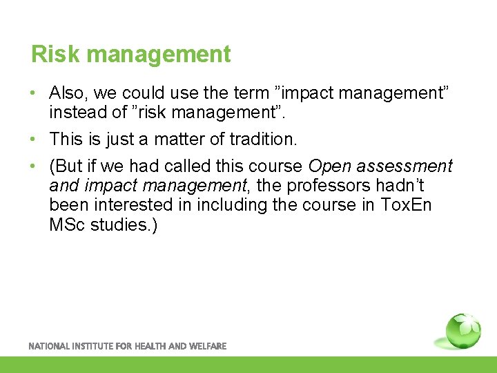 Risk management • Also, we could use the term ”impact management” instead of ”risk