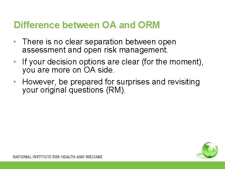 Difference between OA and ORM • There is no clear separation between open assessment