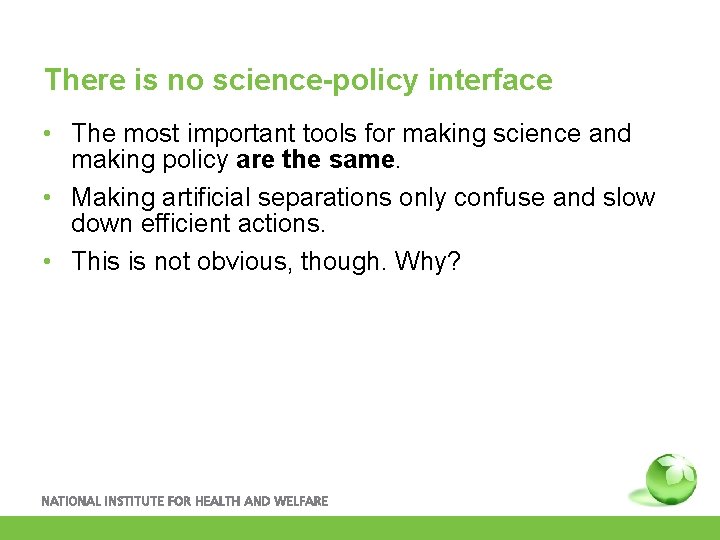 There is no science-policy interface • The most important tools for making science and