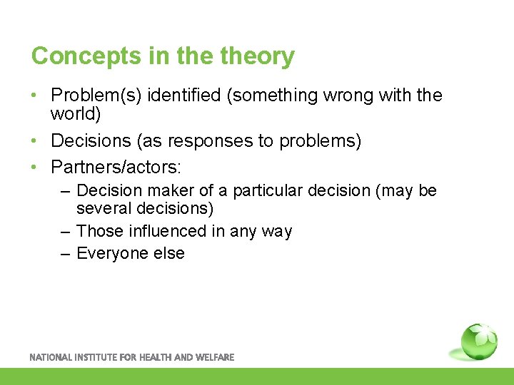 Concepts in theory • Problem(s) identified (something wrong with the world) • Decisions (as