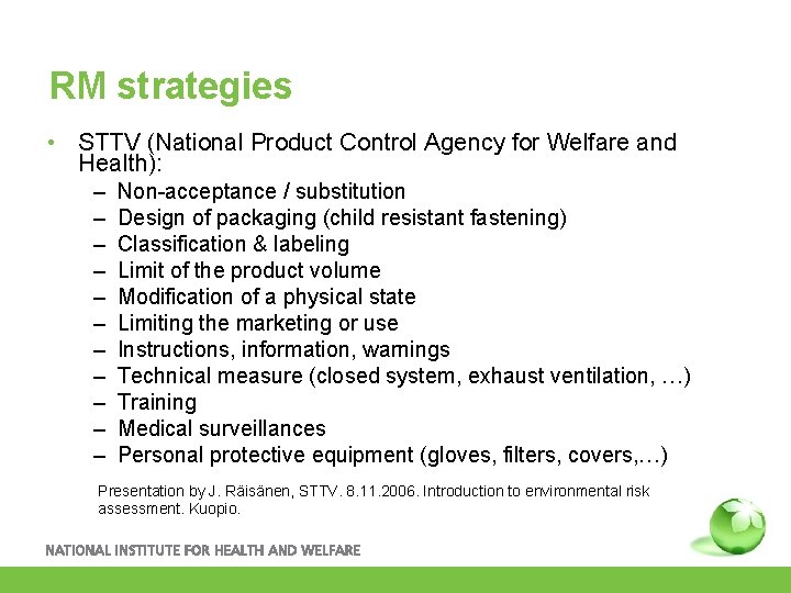 RM strategies • STTV (National Product Control Agency for Welfare and Health): – –