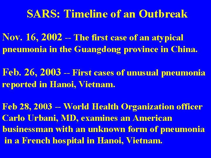 SARS: Timeline of an Outbreak Nov. 16, 2002 -- The first case of an