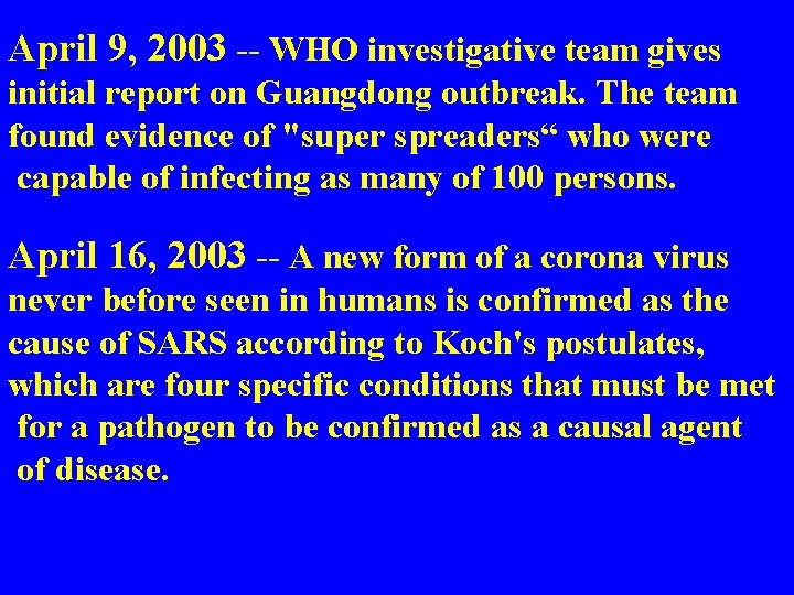 April 9, 2003 -- WHO investigative team gives initial report on Guangdong outbreak. The