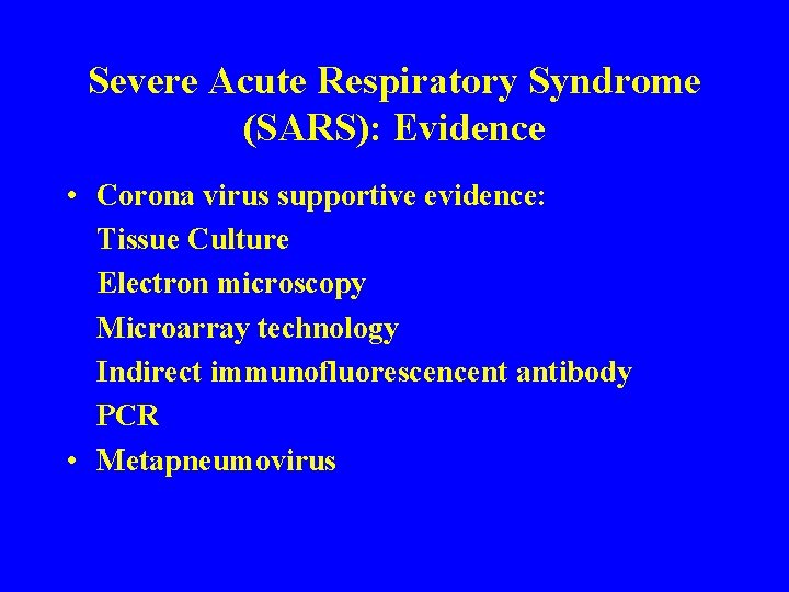 Severe Acute Respiratory Syndrome (SARS): Evidence • Corona virus supportive evidence: Tissue Culture Electron