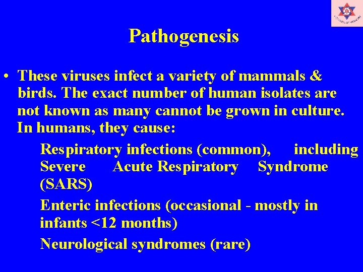  Pathogenesis • These viruses infect a variety of mammals & birds. The exact