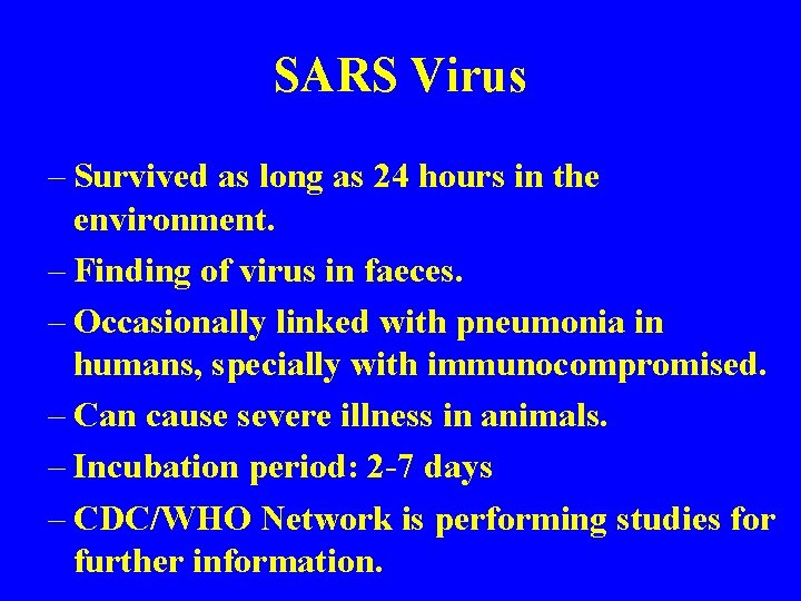 SARS Virus – Survived as long as 24 hours in the environment. – Finding