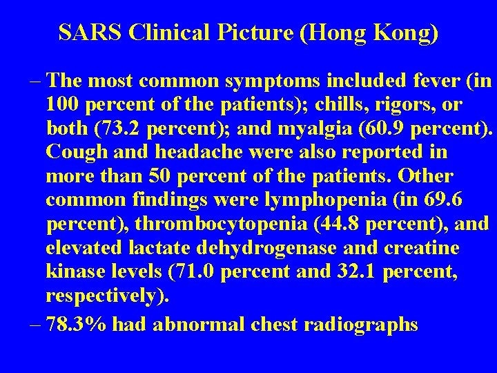 SARS Clinical Picture (Hong Kong) – The most common symptoms included fever (in 100