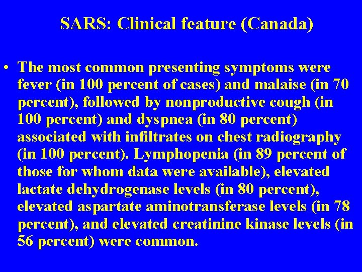 SARS: Clinical feature (Canada) • The most common presenting symptoms were fever (in 100