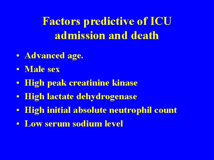 Factors predictive of ICU admission and death • • • Advanced age. Male sex