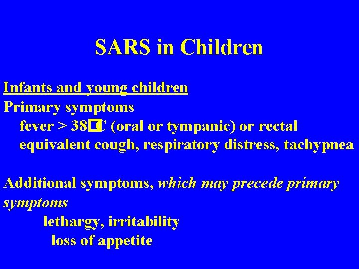 SARS in Children Infants and young children Primary symptoms fever > 38�C (oral or