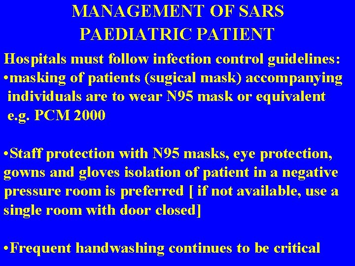 MANAGEMENT OF SARS PAEDIATRIC PATIENT Hospitals must follow infection control guidelines: • masking of