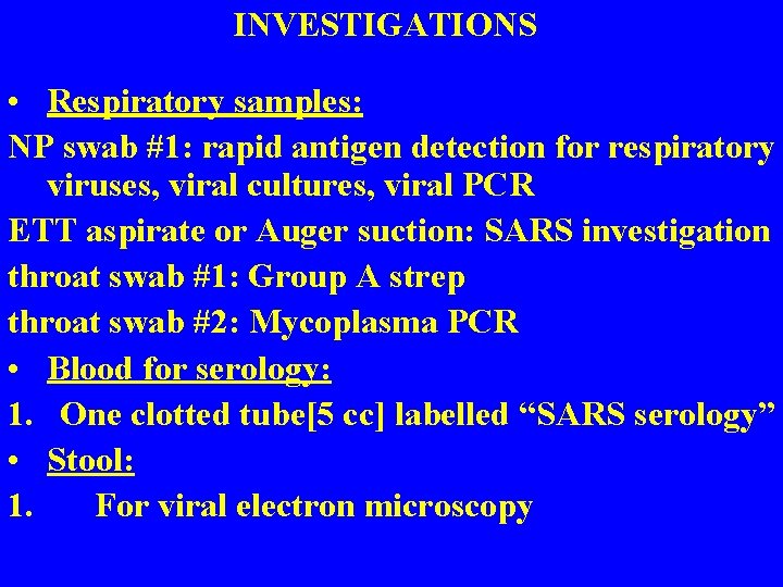 INVESTIGATIONS • Respiratory samples: NP swab #1: rapid antigen detection for respiratory viruses, viral