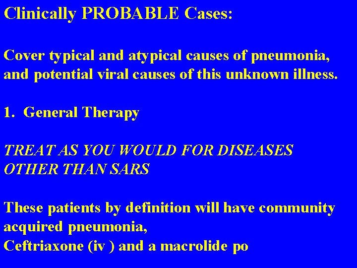 Clinically PROBABLE Cases: Cover typical and atypical causes of pneumonia, and potential viral causes