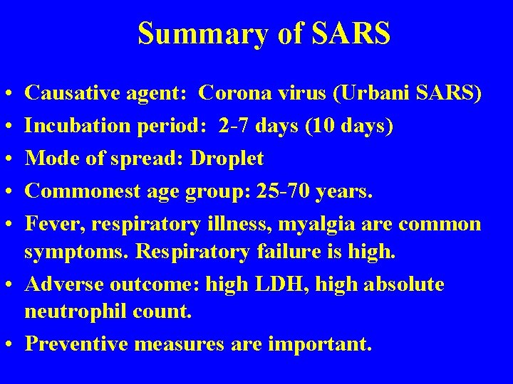 Summary of SARS • • • Causative agent: Corona virus (Urbani SARS) Incubation period: