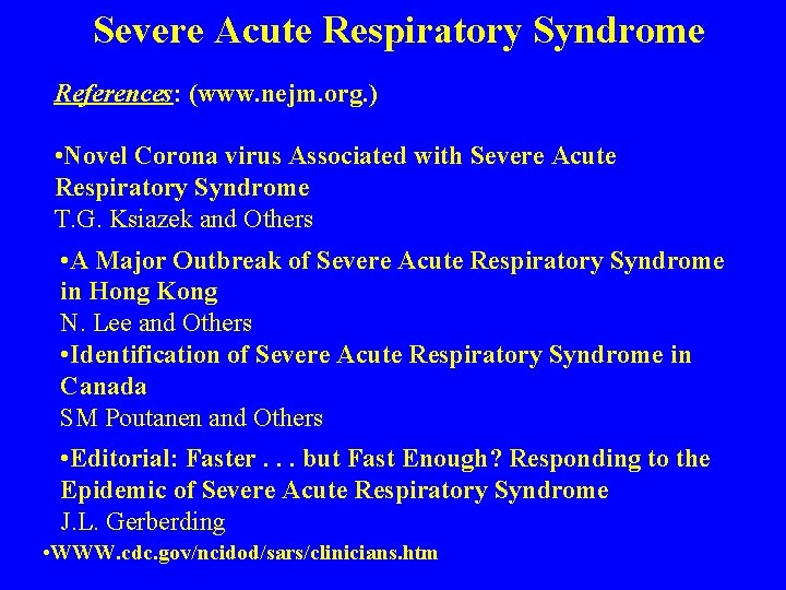 Severe Acute Respiratory Syndrome References: (www. nejm. org. ) • Novel Corona virus Associated