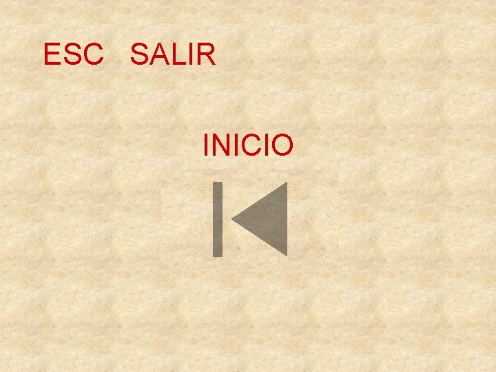 ESC SALIR INICIO 