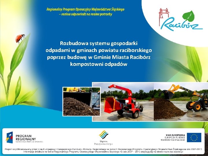 Projekt współfinansowany przez Unię Europejską z Europejskiego Funduszu Rozwoju Regionalnego w ramach Regionalnego Programu Projekt współfinansowany przez Unię Europejską z Europejskiego Funduszu Rozwoju Regionalnego w ramach Regionalnego Programu