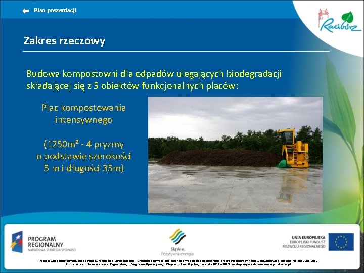 Plan prezentacji Zakres rzeczowy Budowa kompostowni dla odpadów ulegających biodegradacji składającej się z 5 Plan prezentacji Zakres rzeczowy Budowa kompostowni dla odpadów ulegających biodegradacji składającej się z 5