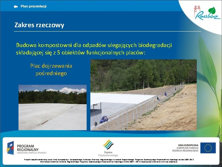 Plan prezentacji Zakres rzeczowy Budowa kompostowni dla odpadów ulegających biodegradacji składającej się z 5 Plan prezentacji Zakres rzeczowy Budowa kompostowni dla odpadów ulegających biodegradacji składającej się z 5