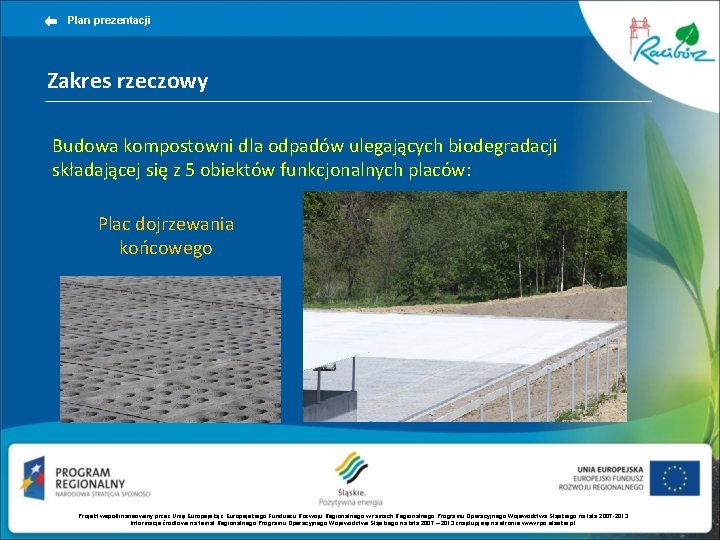 Plan prezentacji Zakres rzeczowy Budowa kompostowni dla odpadów ulegających biodegradacji składającej się z 5