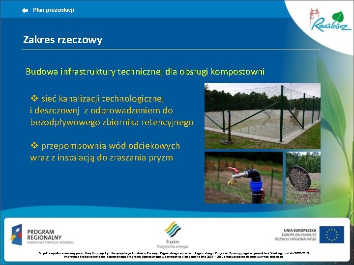 Plan prezentacji Zakres rzeczowy Budowa infrastruktury technicznej dla obsługi kompostowni v sieć kanalizacji technologicznej Plan prezentacji Zakres rzeczowy Budowa infrastruktury technicznej dla obsługi kompostowni v sieć kanalizacji technologicznej