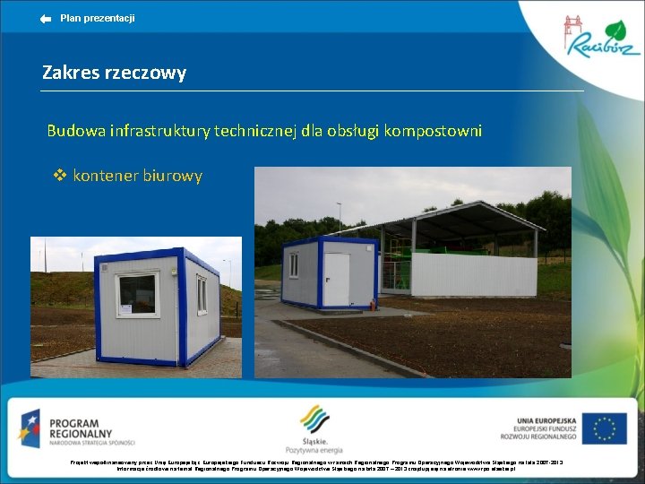 Plan prezentacji Zakres rzeczowy Budowa infrastruktury technicznej dla obsługi kompostowni v kontener biurowy Projekt