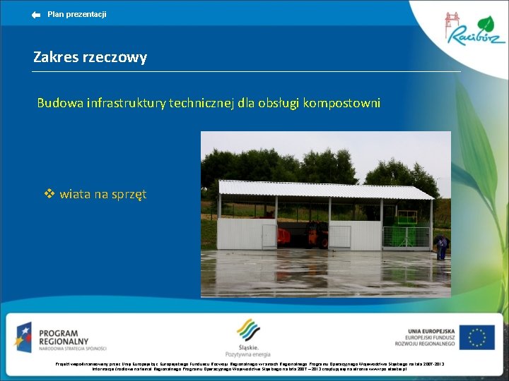 Plan prezentacji Zakres rzeczowy Budowa infrastruktury technicznej dla obsługi kompostowni v wiata na sprzęt