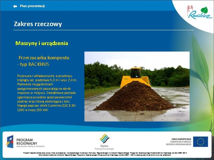 Plan prezentacji Zakres rzeczowy Maszyny i urządzenia Przerzucarka kompostu - typ BACKHUS Przerzuca i