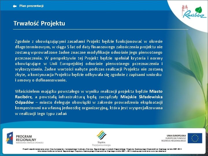 Plan prezentacji Trwałość Projektu Zgodnie z obowiązującymi zasadami Projekt będzie funkcjonować w okresie długoterminowym, Plan prezentacji Trwałość Projektu Zgodnie z obowiązującymi zasadami Projekt będzie funkcjonować w okresie długoterminowym,