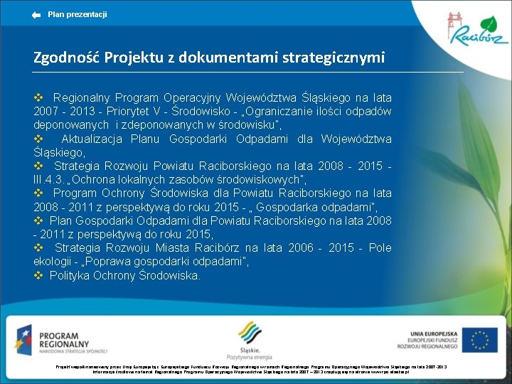 Plan prezentacji Zgodność Projektu z dokumentami strategicznymi v Regionalny Program Operacyjny Województwa Śląskiego na Plan prezentacji Zgodność Projektu z dokumentami strategicznymi v Regionalny Program Operacyjny Województwa Śląskiego na