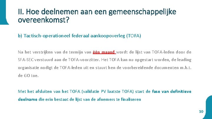 II. Hoe deelnemen aan een gemeenschappelijke overeenkomst? b) Tactisch-operationeel federaal aankoopoverleg (TOFA) Na het