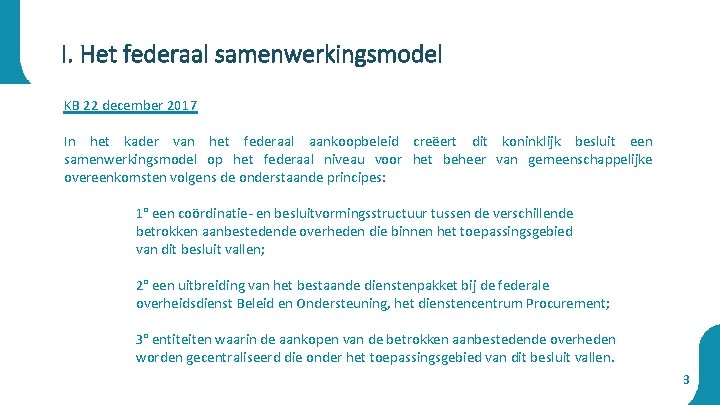 I. Het federaal samenwerkingsmodel KB 22 december 2017 In het kader van het federaal