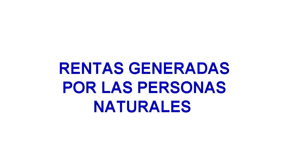 2 RENTAS GENERADAS POR LAS PERSONAS NATURALES 