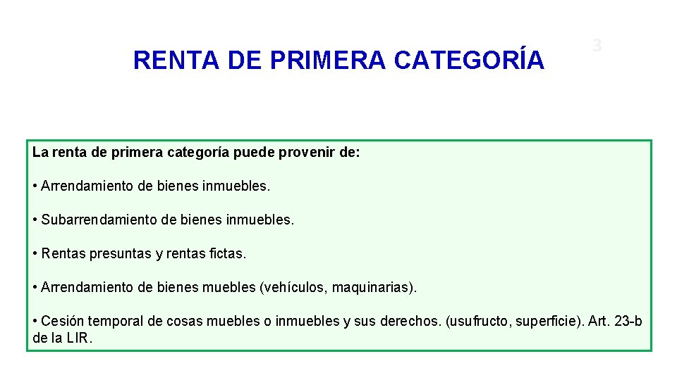 RENTA DE PRIMERA CATEGORÍA 3 La renta de primera categoría puede provenir de: •
