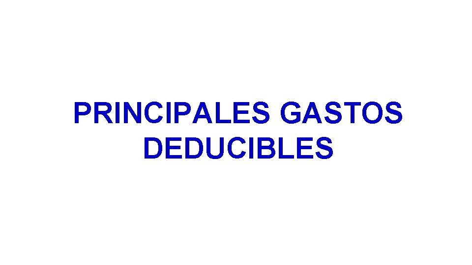PRINCIPALES GASTOS DEDUCIBLES 