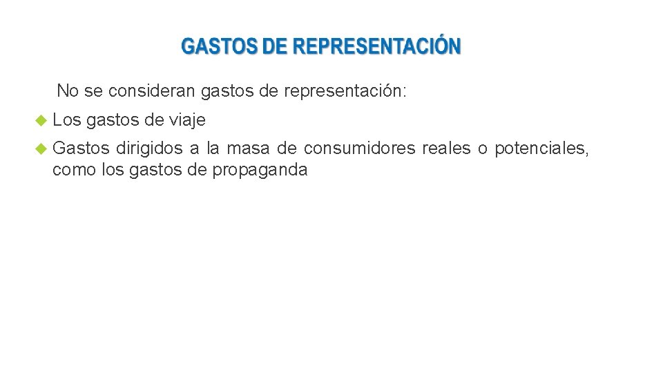 No se consideran gastos de representación: Los gastos de viaje Gastos dirigidos a la