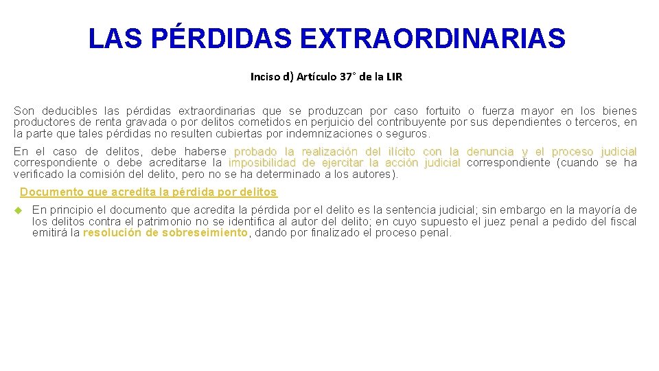 LAS PÉRDIDAS EXTRAORDINARIAS Inciso d) Artículo 37° de la LIR Son deducibles las pérdidas