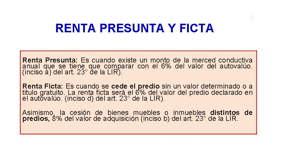 RENTA PRESUNTA Y FICTA 5 Renta Presunta: Es cuando existe un monto de la