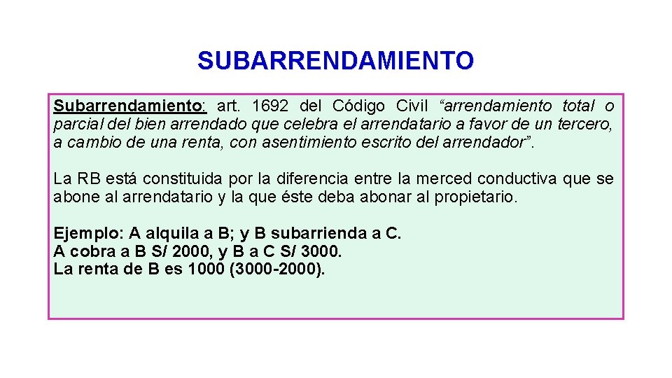 SUBARRENDAMIENTO Subarrendamiento: art. 1692 del Código Civil “arrendamiento total o parcial del bien arrendado