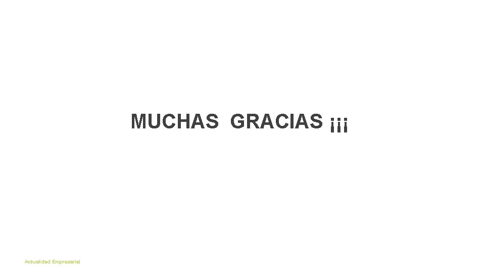 63 MUCHAS GRACIAS ¡¡¡ Actualidad Empresarial 