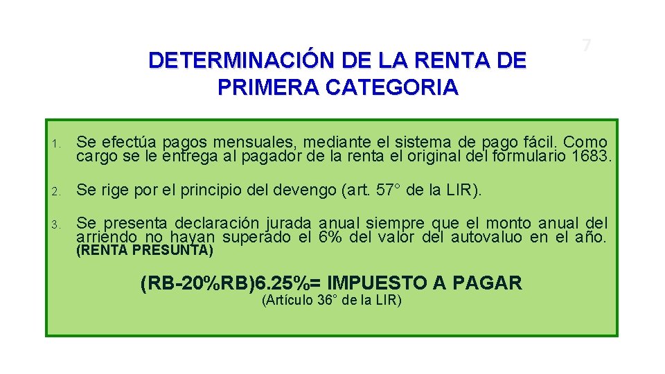 DETERMINACIÓN DE LA RENTA DE PRIMERA CATEGORIA 7 1. Se efectúa pagos mensuales, mediante