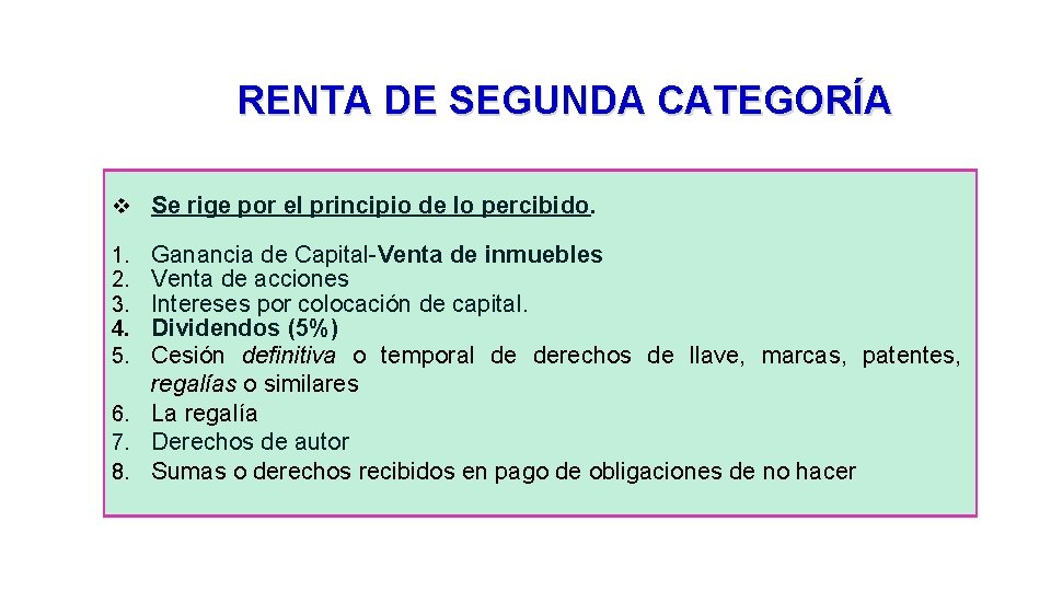RENTA DE SEGUNDA CATEGORÍA v Se rige por el principio de lo percibido. Ganancia